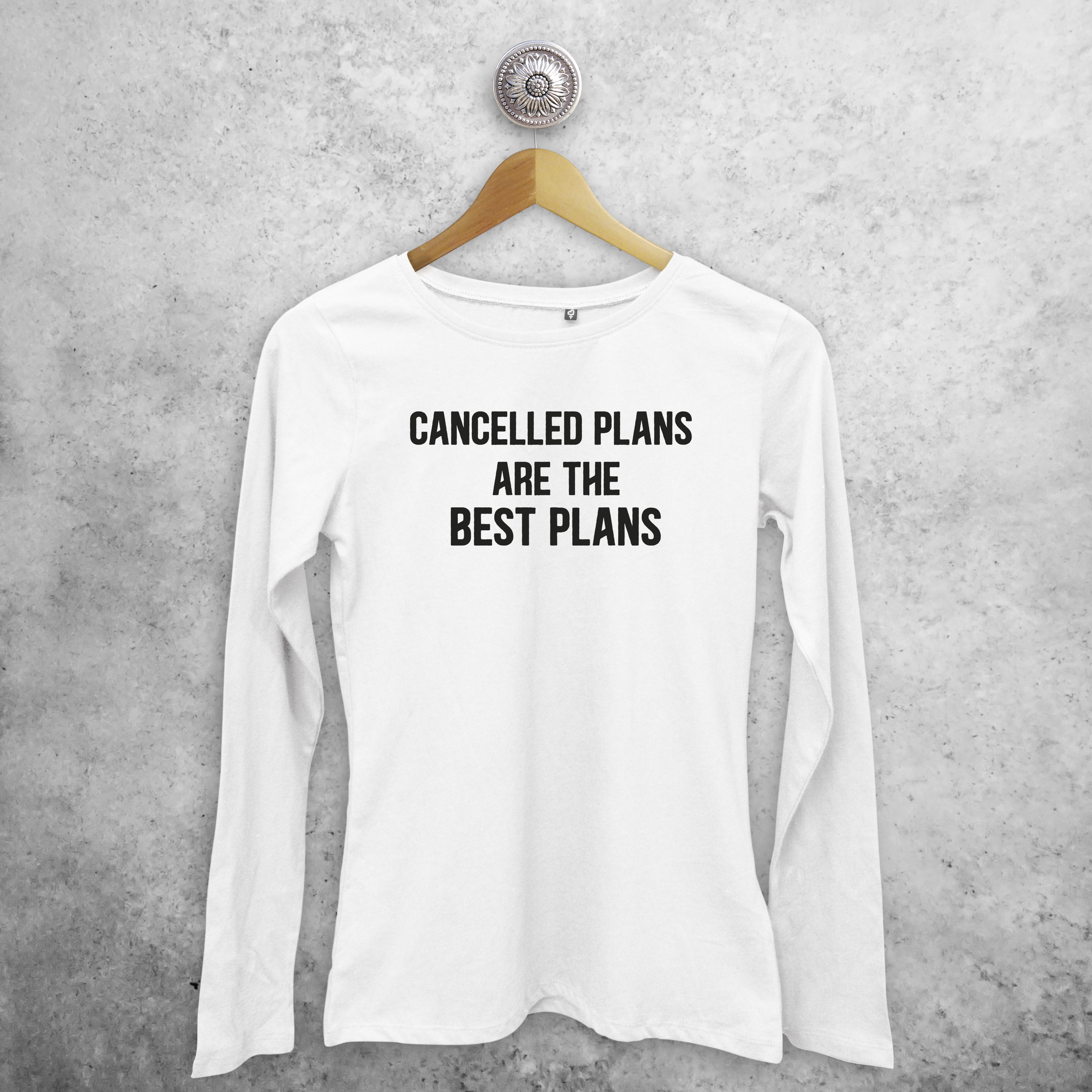'Cancelled plans are the best plans' adult longsleeve shirt