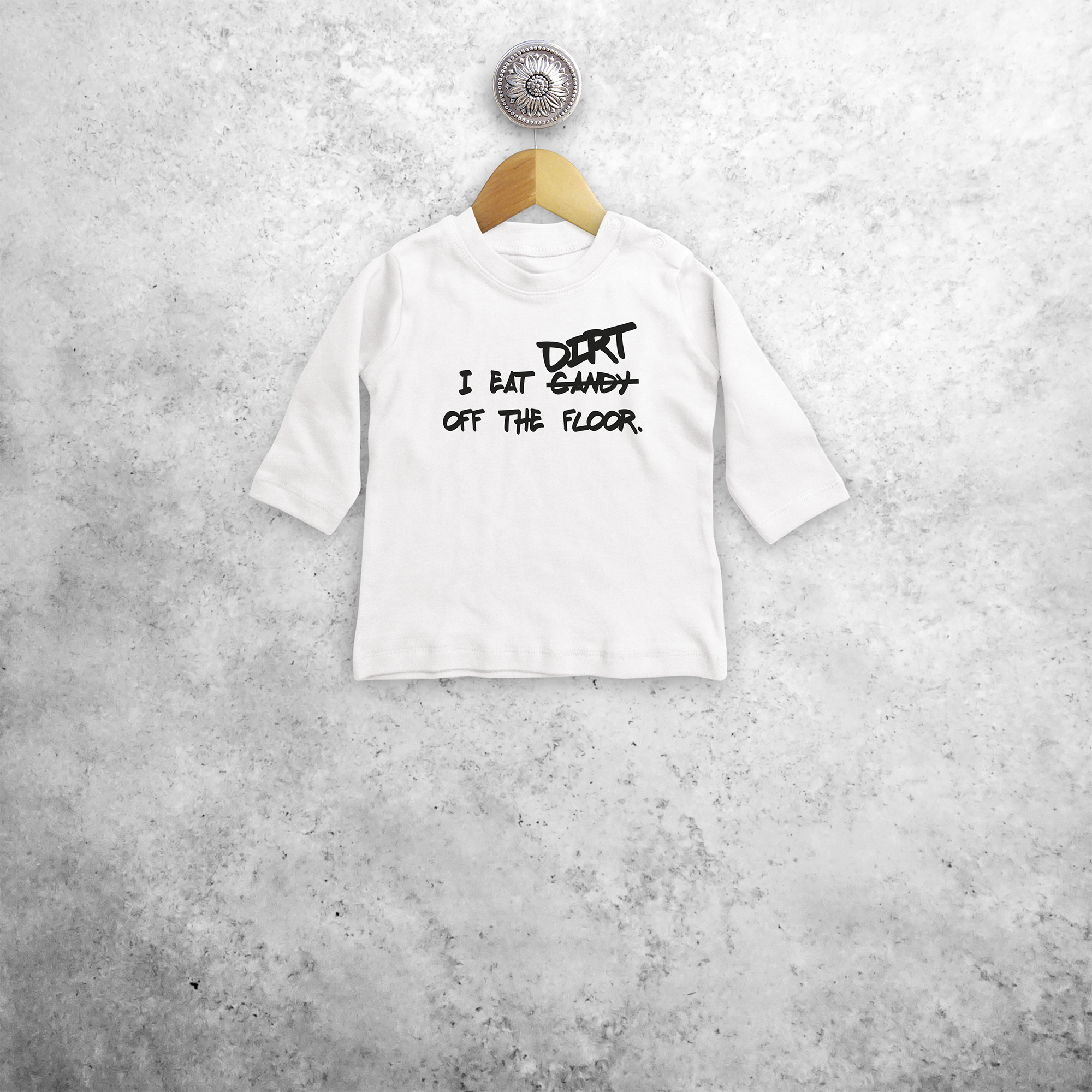 'I eat candy/dirt off the floor' baby longsleeve shirt