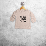 'My dog thinks I'm cool' baby sweater