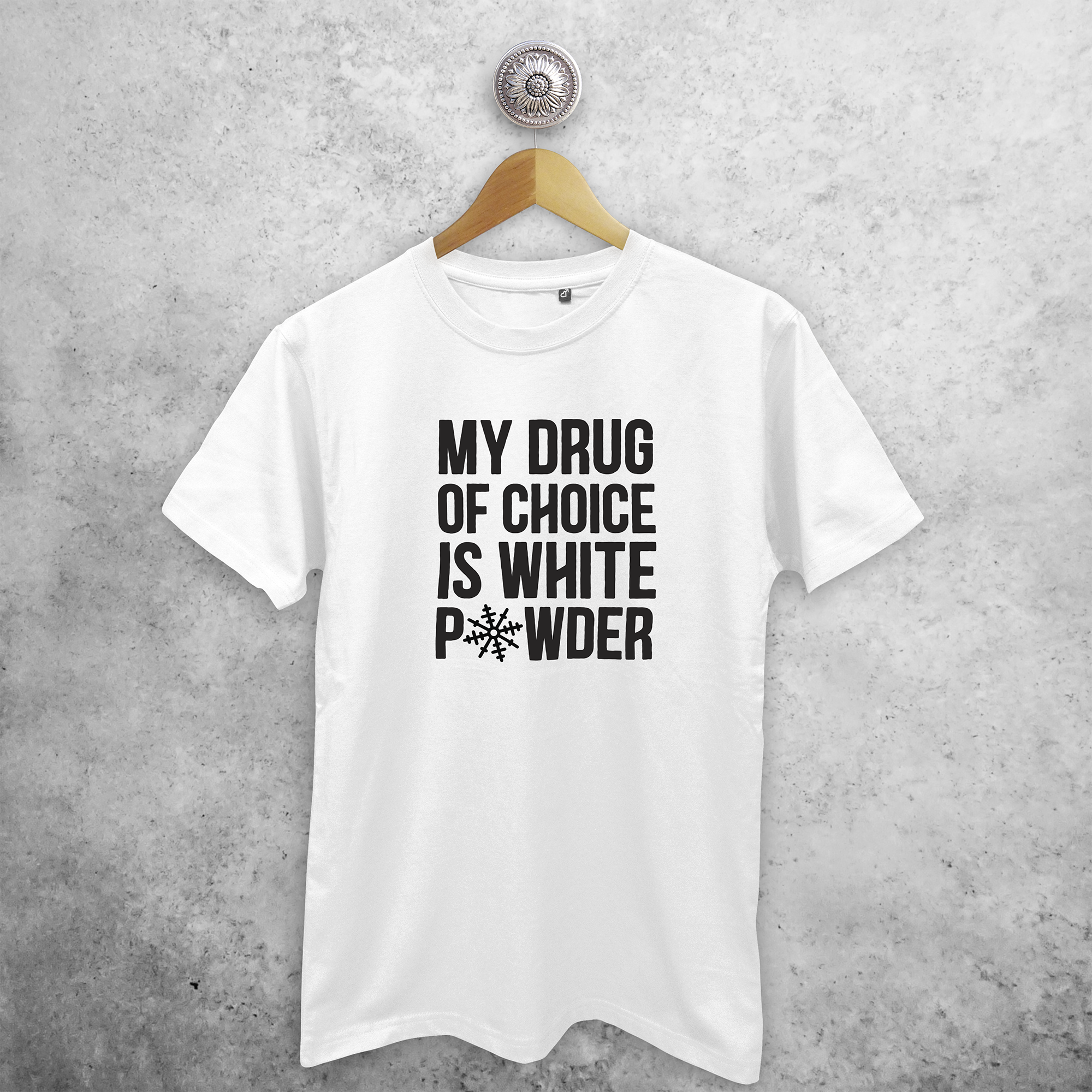 'My drug of choice is white powder' adult shirt