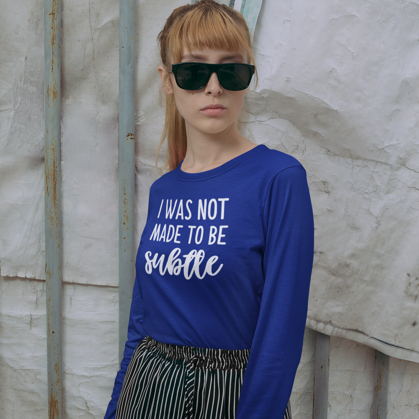 'I was not made to be subtle' adult longsleeve shirt