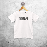 'The cool kid just showed up' kids shortsleeve shirt