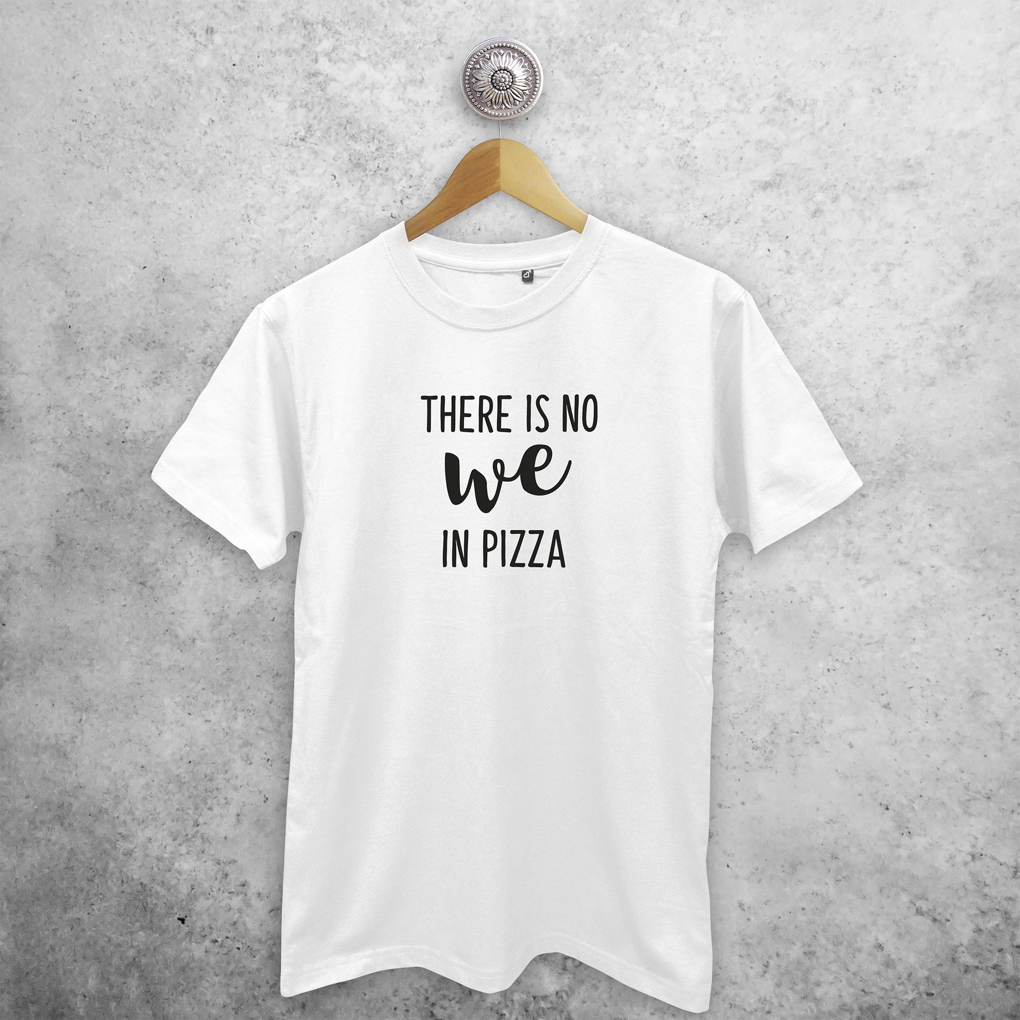 'There is no we in pizza' adult shirt