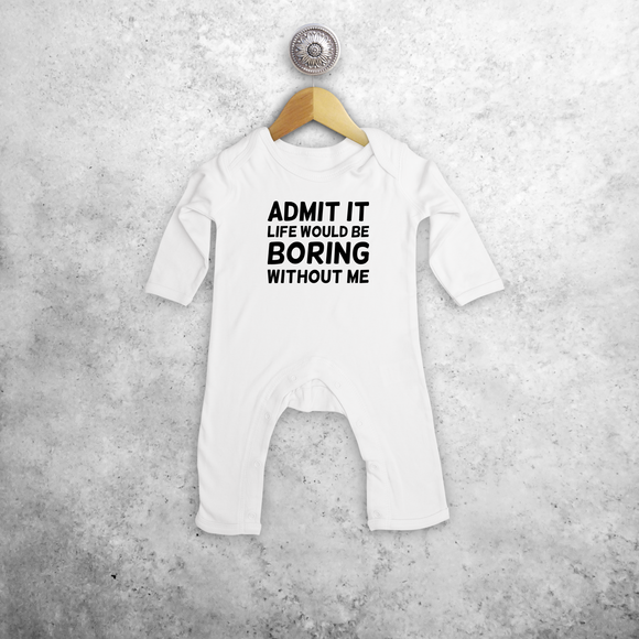 'Admit it, life would be boring without me' baby romper