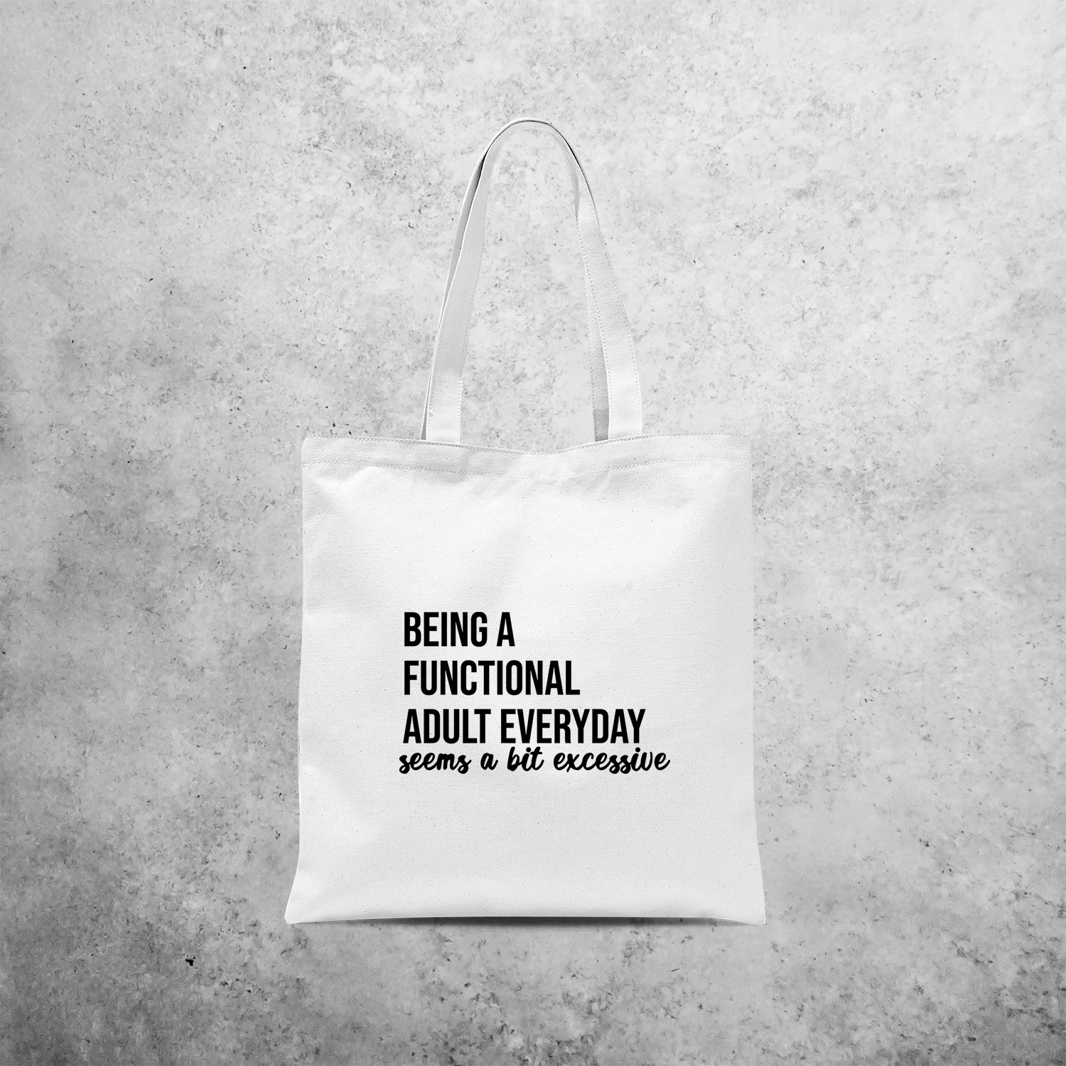 'Being a functional adult everyday seems a bit excessive' tote bag