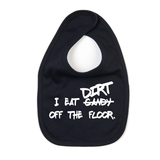 'I eat candy/dirt off the floor' baby bib