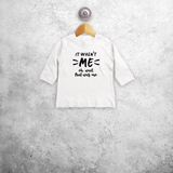 'It wasn't me - Oh, wait, it was me' baby longsleeve shirt