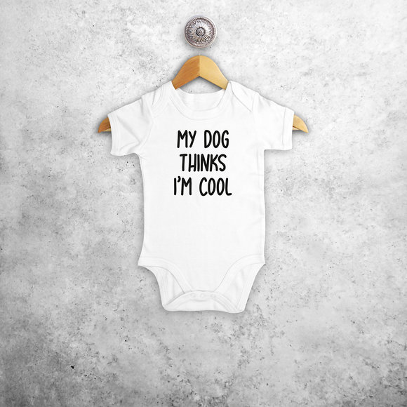 'My dog thinks I'm cool' baby shortsleeve bodysuit