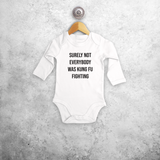 'Surely not everybody was kung fu fighting' baby longsleeve bodysuit