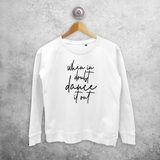 'When in doubt, dance it out' sweater